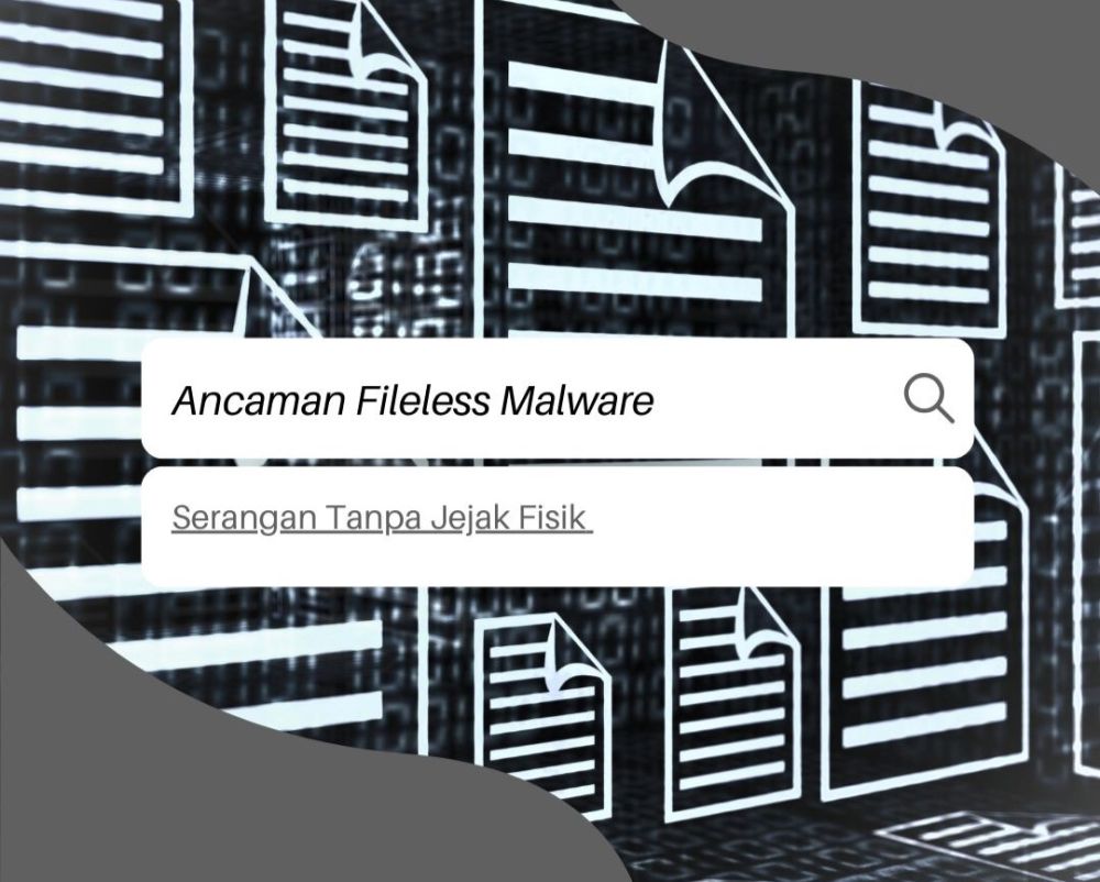 Ancaman Fileless Malware, Serangan Tanpa Jejak Fisik yang Mengintai